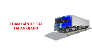 trạm cân ô tô xe tải tại An Giang