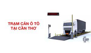 trạm cân xe tải tại Cần Thơ