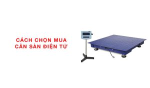 chọn mua cân sàn điện tử