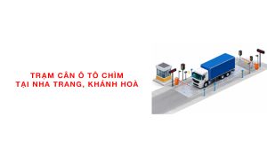 trạm cân ô tô xe tải tại Nha Trang, Khánh Hòa