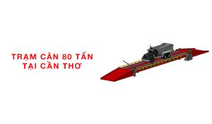 trạm cân ô tô 80 tấn 18x3m ở Cần Thơ