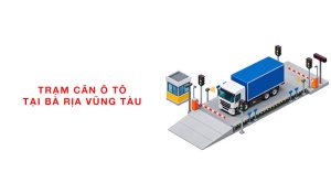 lắp đặt trạm cân ô tô xe tải tại Bà Rịa Vũng Tàu
